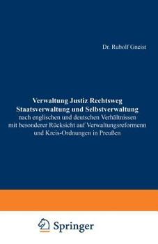 Paperback Verwaltung Justiz Rechtsweg Staatsverwaltung Und Selbstverwaltung Nach Englischen Und Deutschen Verhältnissen Mit Besonderer Rücksicht Auf Verwaltungs [German] Book