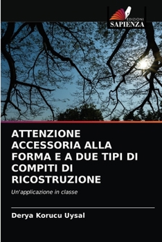 Paperback Attenzione Accessoria Alla Forma E a Due Tipi Di Compiti Di Ricostruzione [Italian] Book