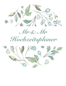 Paperback Mr & Mr Hochzeitsplaner: Über 120 Seiten / Hochzeitsplaner mit Adressen, Gästeliste und Sitzplan für zwei Bräutigame / Für Ihre perfekte gleich [German] Book