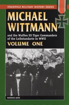 Paperback Michael Wittman Volume One: And the Waffen SS Tiger Commanders of the Leibstandarte in World War II Book