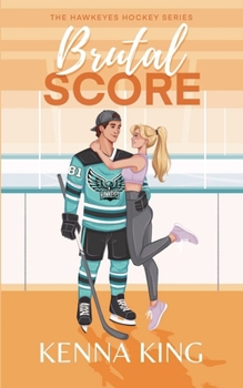 Brutal Score: A Single Dad/Nanny Hockey Romance (The Hawkeyes Hockey Series) - Book #3 of the Hawkeyes Hockey