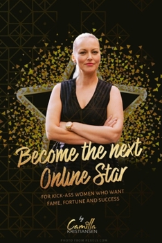 Paperback Become the next online star!: For kick-ass women who want fame, fortune and success Book