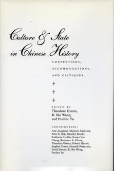 Culture and State in Chinese History: Conventions, Accommodations, and Critiques (Irvine Studies in the Humanities)
