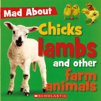 Paperback Mad About Chicks, Lambs and Other Farm Animals Book
