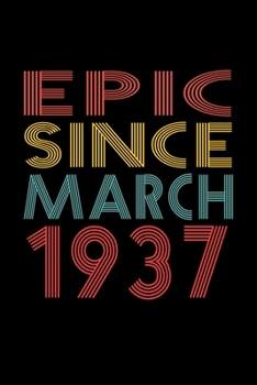 Epic Since March 1937: Birthday Gift for 83 Year Old Men and Women