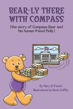 Paperback Bear-ly There With Compass (the story of Compass Bear and his human friend Molly) Book