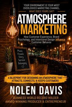 Paperback Atmosphere Marketing: How Customer Experience, Brand Psychology and Intentional Design Influence Customer Behavior Book