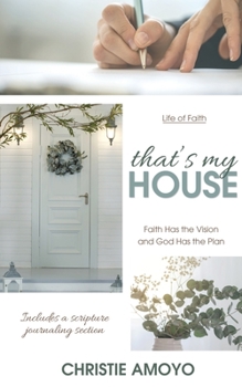Paperback That's My House: Faith Has the Vision and God Has the Plan Book