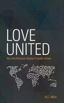 Paperback Love United: The Simultaneous Display of Godly Virtues Book