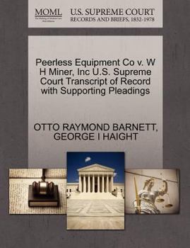 Paperback Peerless Equipment Co V. W H Miner, Inc U.S. Supreme Court Transcript of Record with Supporting Pleadings Book