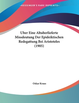 Paperback Uber Eine Altuberlieferte Missdeutung Der Epideiktischen Redegattung Bei Aristoteles (1905) [German] Book