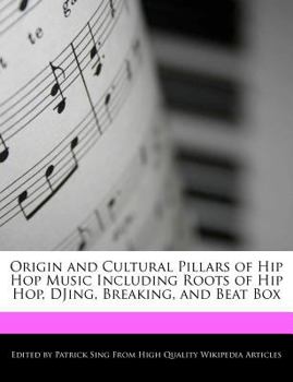 Paperback Origin and Cultural Pillars of Hip Hop Music Including Roots of Hip Hop, Djing, Breaking, and Beat Box Book