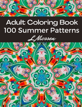 Paperback 100 Summer Patterns Adult Coloring Book: Best Year-Round Fun Coloring Pages For All Ages Book