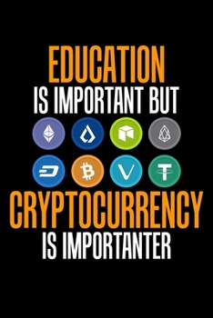 Education Is Important But Cryptocurrency Is Importanter: Education Is Important Cryptocurrency Is Importanter Blank Composition Notebook for Journaling & Writing (120 Lined Pages, 6" x 9")