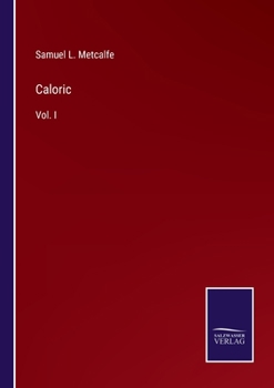 Paperback Caloric: Vol. I Book