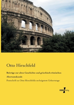 Paperback Beiträge zur alten Geschichte und griechisch-römischen Altertumskunde: Festschrift zu Otto Hirschfelds sechzigstem Geburtstage [German] Book