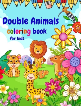 Paperback Double Animals Coloring Book For Kids: Find Inside Happy And Crazy Animals With Mirror Image. Book