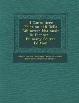 Paperback Il Canzoniere Palatino 418 Della Biblioteca Nazionale Di Firenze [Italian] Book