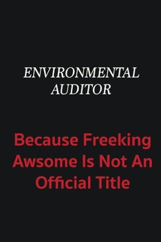 Paperback Environmental Auditor because freeking awsome is not an official title: Writing careers journals and notebook. A way towards enhancement Book