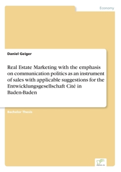 Paperback Real Estate Marketing with the emphasis on communication politics as an instrument of sales with applicable suggestions for the Entwicklungsgesellscha Book