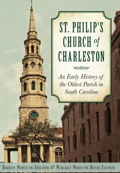 Hardcover St. Philip's Church of Charleston:: An Early History of the Oldest Parish in South Carolina Book