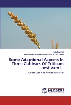 Paperback Some Adaptional Aspects In Three Cultivars Of Triticum aestivum L. Book