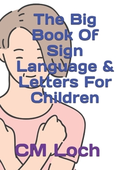 Paperback The Big Book Of Sign Language & Letters For Children Book