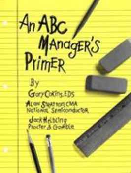 Paperback An ABC Manager's Primer: Straight Talk on Activity-Based Costing Book