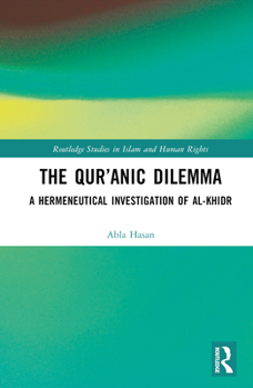 Hardcover The Qur'anic Dilemma: A Hermeneutical Investigation of Al-Khidr Book