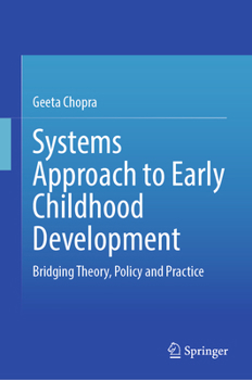 Hardcover Systems Approach to Early Childhood Development: Bridging Theory, Policy and Practice Book