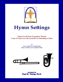 Paperback Hymn Settings (Fairest Lord Jesus & Come Ye That Love the Lord): for Four Trombones or Euphoniums Book
