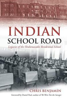 Paperback Indian School Road: Legacies of the Shubenacadie Residential School Book