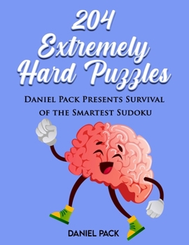 Paperback 204 Extremely Hard Puzzles: Daniel Pack Presents, Survival of the Smartest - Sudoku Book