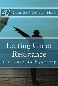Paperback Letting Go of Resistance: The Inner Work Journey Book