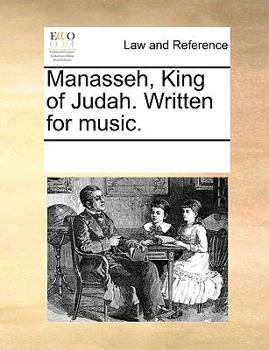 Paperback Manasseh, King of Judah. Written for Music. Book