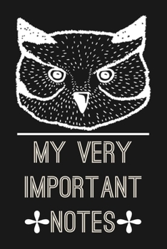 Paperback My Very Important Notes: Blank Lined Journal To Write In, Cute Owl Notebook, Owl Gift For Women Girls & Owl Lovers Book