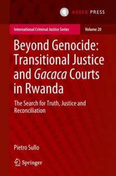 Hardcover Beyond Genocide: Transitional Justice and Gacaca Courts in Rwanda: The Search for Truth, Justice and Reconciliation Book