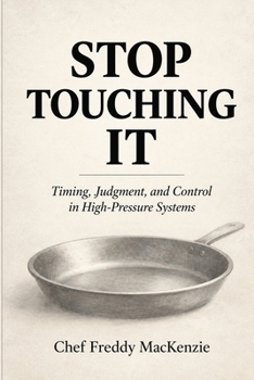 STOP TOUCHING IT: Timing, Judgment, and Control in High-Pressure Systems