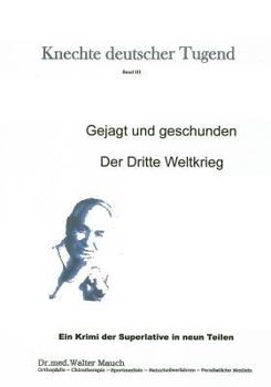 Paperback Knechte deutscher Tugend Band III: Gejagt und geschunden - Der Dritte Weltkrieg [German] Book