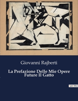 Paperback La Prefazione Delle Mie Opere Future Il Gatto [Italian] Book