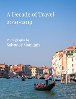 Hardcover A Decade of Travel: 2010-2019 (Trade Edition) Book