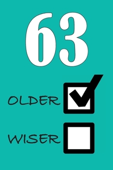 63 OLDER WISER: Funny Sarcastic Birthday Journal Blank Lined Notebook Journal 100 Page To Do Shopping List