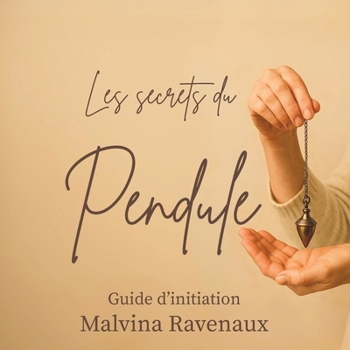 Paperback Les Secrets du Pendule: Guide d'Initiation [French] Book