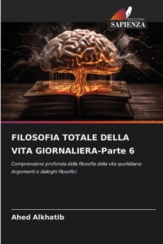 FILOSOFIA TOTALE DELLA VITA GIORNALIERA-Parte 6 (Italian Edition)