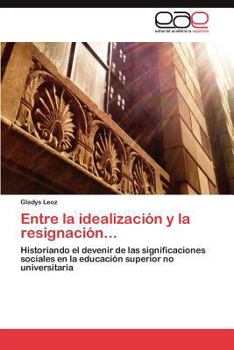 Paperback Entre La Idealizacion y La Resignacion... [Spanish] Book