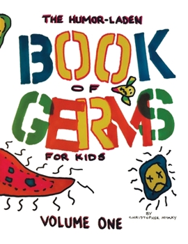 Paperback The Humor-Laden Book of Germs for Kids: Volume One Book