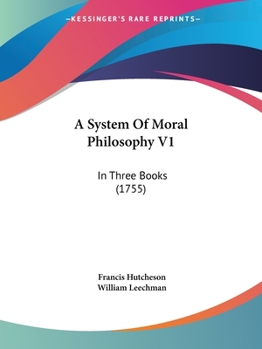 Paperback A System Of Moral Philosophy V1: In Three Books (1755) Book