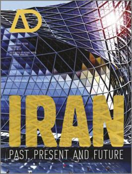 Iran: Past, Present and Future Architectural Design - Book  of the Architectural Design