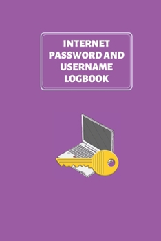 Paperback Internet Password And Username Logbook: Private Information Organizer And Online Privacy Manager Notebook For Senior / Woman / Man / Adults / Kids / C Book