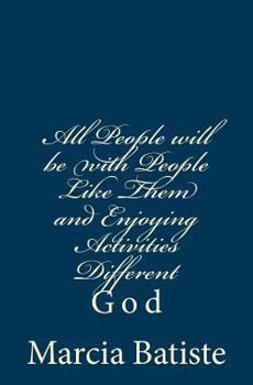 Paperback All People will be with People Like Them and Enjoying Activities Different: God Book